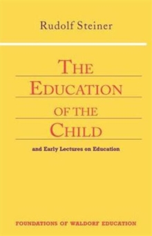 Education of the Child : And Early Lectures on Education, Paperback Book Education of the Child : And Early Lectures on Education, Paperback Book