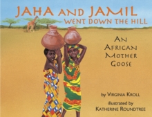 Jaha and Jamil Went Down the Hill : An African Mother Goose, Paperback Jaha and Jamil Went Down the Hill : An African Mother Goose, Paperback