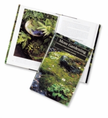 Moss Gardening : Including Lichens, Liverworts and Other Miniatures, Hardback Moss Gardening : Including Lichens, Liverworts and Other Miniatures, Hardback