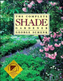 The Complete Shade Gardener, Paperback Book The Complete Shade Gardener, Paperback Book