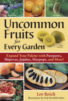 Uncommon Fruits for Every Garden, Paperback Uncommon Fruits for Every Garden, Paperback