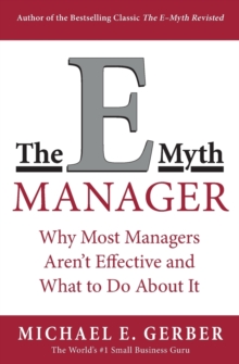 The E-Myth Manager : Why Most Managers Don't Work and What to Do About It, Paperback Book The E-Myth Manager : Why Most Managers Don't Work and What to Do About It, Paperback Book