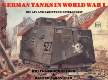 The German Tanks in WWI : The A7V and Early Tank Development, Paperback Book The German Tanks in WWI : The A7V and Early Tank Development, Paperback Book