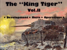 The King Tiger Tank : v. 2, Paperback Book The King Tiger Tank : v. 2, Paperback Book
