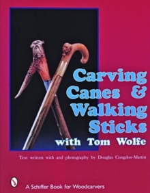 Carving Canes and Walking Sticks with Tom Wolfe, Paperback Book Carving Canes and Walking Sticks with Tom Wolfe, Paperback Book
