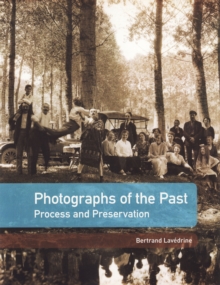 Photographs of the Past : Process and Preservation, Paperback Book Photographs of the Past : Process and Preservation, Paperback Book