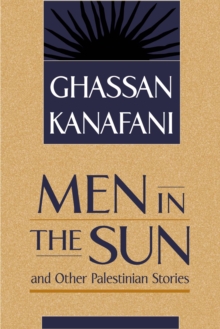 "Men in the Sun" and Other Palestinian Stories, Paperback Book "Men in the Sun" and Other Palestinian Stories, Paperback Book