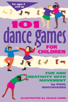 101 Dance Games for Children : Fun and Creativity with Movement, Paperback Book 101 Dance Games for Children : Fun and Creativity with Movement, Paperback Book