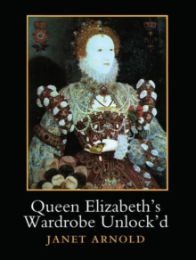 Queen Elizabeth's Wardrobe Unlock'd, Hardback Book Queen Elizabeth's Wardrobe Unlock'd, Hardback Book
