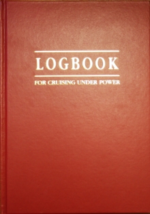 Log Book for Cruising Under Power, Hardback Book Log Book for Cruising Under Power, Hardback Book