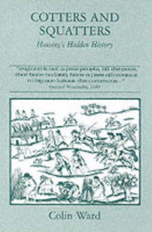 Cotters and Squatters : The Hidden History of Housing, Paperback Book Cotters and Squatters : The Hidden History of Housing, Paperback Book