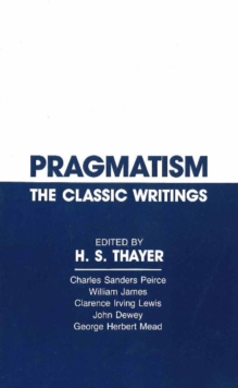Pragmatism : The Classic Writings, Paperback Book Pragmatism : The Classic Writings, Paperback Book