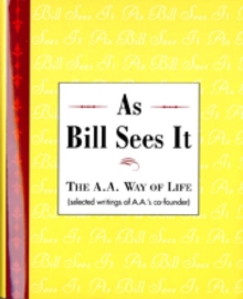 As Bill Sees it : Selected Writings of the Alcoholics Anonymous Co-Founder/B-, Hardback Book As Bill Sees it : Selected Writings of the Alcoholics Anonymous Co-Founder/B-, Hardback Book