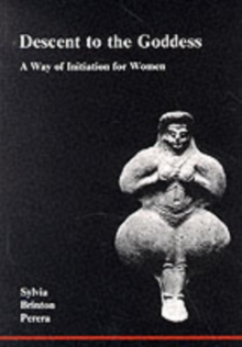 Descent to the Goddess : A Way of Initiation for Women, Paperback Book Descent to the Goddess : A Way of Initiation for Women, Paperback Book