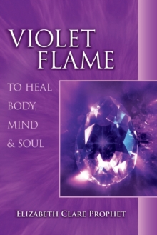Violet Flame : To Heal Body, Mind and Soul, Paperback Book Violet Flame : To Heal Body, Mind and Soul, Paperback Book