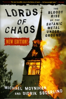 Lords Of Chaos - 2ed : The Bloody Rise of the Satanic Metal Underground, Paperback Book Lords Of Chaos - 2ed : The Bloody Rise of the Satanic Metal Underground, Paperback Book