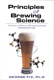 Principles of Brewing Science : A Study of Serious Brewing, Paperback Book Principles of Brewing Science : A Study of Serious Brewing, Paperback Book