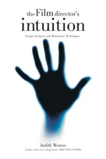 Film Director's Intuition : Script Analysis and Rehearsal Techniques, Paperback Book Film Director's Intuition : Script Analysis and Rehearsal Techniques, Paperback Book