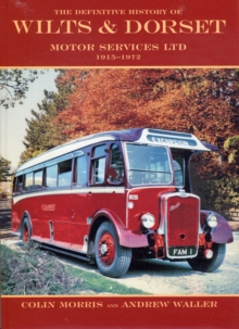 The Definitive History of Wilts and Dorset Motor Services Ltd, 1915-1972, Hardback Book The Definitive History of Wilts and Dorset Motor Services Ltd, 1915-1972, Hardback Book