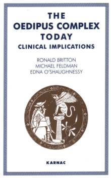 The Oedipus Complex Today : Clinical Implications, Paperback The Oedipus Complex Today : Clinical Implications, Paperback