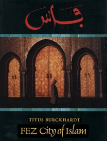 Fez : City of Islam, Hardback Book Fez : City of Islam, Hardback Book