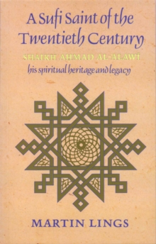 A Sufi Saint of the Twentieth Century : Shaikh Ahmad al-'Alawi, Paperback Book A Sufi Saint of the Twentieth Century : Shaikh Ahmad al-'Alawi, Paperback Book
