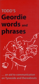 Todd's Geordie Words and Phrases : An Aid to Communication on Tyneside and Thereabouts, Paperback Book Todd's Geordie Words and Phrases : An Aid to Communication on Tyneside and Thereabouts, Paperback Book