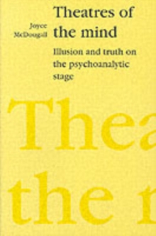 Theatres of the Mind : Illusion and Truth in the Psychanalytic Stage, Paperback Book Theatres of the Mind : Illusion and Truth in the Psychanalytic Stage, Paperback Book