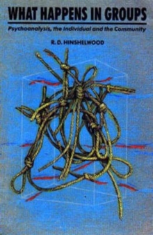 What Happens in Groups : Psychoanalysis, the Individual and the Community, Paperback Book What Happens in Groups : Psychoanalysis, the Individual and the Community, Paperback Book