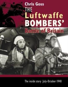 The Luftwaffe Bombers' Battle of Britain : The Inside Story - July-October 1940, Hardback Book The Luftwaffe Bombers' Battle of Britain : The Inside Story - July-October 1940, Hardback Book