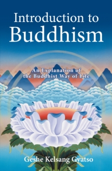 Introduction to Buddhism : An Explanation of the Buddhist Way of Life, Paperback Book Introduction to Buddhism : An Explanation of the Buddhist Way of Life, Paperback Book
