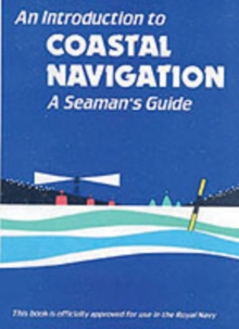 An Introduction to Coastal Navigation : A Seaman's Guide, Paperback An Introduction to Coastal Navigation : A Seaman's Guide, Paperback