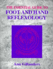 The Essential Guide to Foot and Hand Reflexology, Paperback The Essential Guide to Foot and Hand Reflexology, Paperback