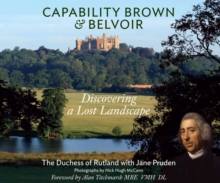 Capability Brown & Belvoir : Discovering a Lost Landscape, Hardback Capability Brown & Belvoir : Discovering a Lost Landscape, Hardback