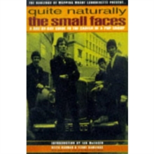 Quite Naturally : "Small Faces" - A Day by Day Guide to the Career of a Pop Group, Paperback Quite Naturally : "Small Faces" - A Day by Day Guide to the Career of a Pop Group, Paperback
