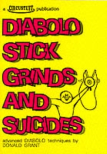 Diabolo Stick Grinds and Suicides : Advanced Diabolo Techniques, Paperback Diabolo Stick Grinds and Suicides : Advanced Diabolo Techniques, Paperback