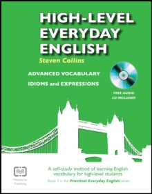 High-Level Everyday English with Audio : A Self-Study Method of Learning English Vocabulary for High-Level Students, Paperback High-Level Everyday English with Audio : A Self-Study Method of Learning English Vocabulary for High-Level Students, Paperback