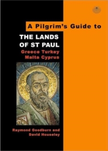 A Pilgrim's Guide to the Lands of St.Paul : Greece, Turkey, Malta, Cyprus, Paperback A Pilgrim's Guide to the Lands of St.Paul : Greece, Turkey, Malta, Cyprus, Paperback