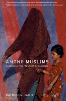 Among Muslims : Meetings at the Frontiers of Pakistan, Paperback Book Among Muslims : Meetings at the Frontiers of Pakistan, Paperback Book