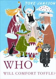 Who Will Comfort Toffle? : A Tale of Moomin Valley, Hardback Who Will Comfort Toffle? : A Tale of Moomin Valley, Hardback