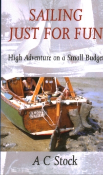 Sailing Just for Fun : High Adventure on a Small Budget, Paperback Book Sailing Just for Fun : High Adventure on a Small Budget, Paperback Book
