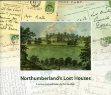 Northumberland's Lost Houses : A Picture Postcard History, Paperback Book Northumberland's Lost Houses : A Picture Postcard History, Paperback Book