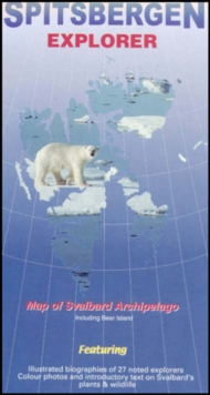 Spitsbergen Explorer : Visitor's Map of the Svalbard Archipelago (Norway), Sheet map, folded Book Spitsbergen Explorer : Visitor's Map of the Svalbard Archipelago (Norway), Sheet map, folded Book