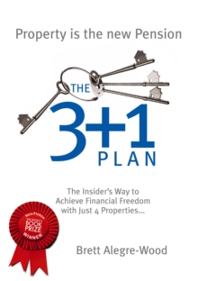 The 3 + 1 Plan : The Insider's Way to Achieve Financial Freedom with Just 4 Properties, Paperback Book The 3 + 1 Plan : The Insider's Way to Achieve Financial Freedom with Just 4 Properties, Paperback Book