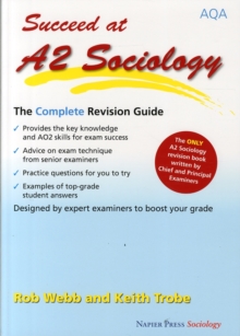 Succeed at A2 Sociology : The Complete Revision Guide for the AQA Specification, Paperback Book Succeed at A2 Sociology : The Complete Revision Guide for the AQA Specification, Paperback Book
