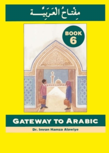 Gateway to Arabic : Book 6, Paperback Book Gateway to Arabic : Book 6, Paperback Book