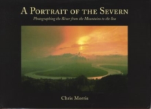 A Portrait of the Severn : Photographing the River from the Mountains to the Sea, Hardback Book A Portrait of the Severn : Photographing the River from the Mountains to the Sea, Hardback Book