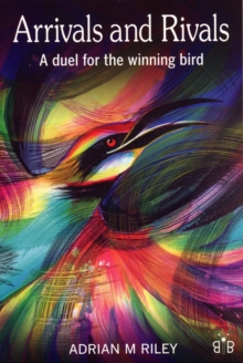 Arrivals and Rivals : A Duel for the Winning Bird, Paperback Arrivals and Rivals : A Duel for the Winning Bird, Paperback