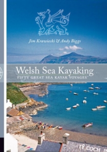 Welsh Sea Kayaking : Fifty Great Sea Kayak Voyages, Paperback Book Welsh Sea Kayaking : Fifty Great Sea Kayak Voyages, Paperback Book