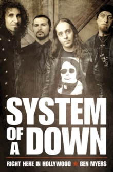 Right Here in Hollywood : The Story of "System of a Down", Paperback Right Here in Hollywood : The Story of "System of a Down", Paperback